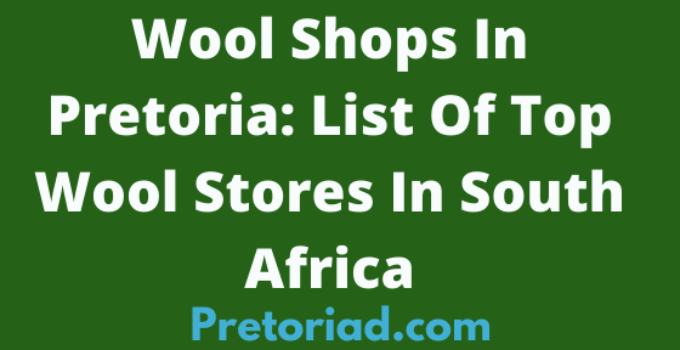 List of best Wool shops in Pretoria