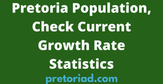 Pretoria Population, 2023, Check Current Growth Rate Statistics